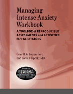 Managing Intense Anxiety Workbook: A Toolbox of Reproducible Assessments and Activities for Facilitators