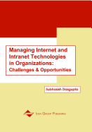 Managing Internet and Intranet Technologies in Organizations: Challenges and Opportunities