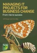 Managing It Projects for Business Change: From Risk to Success