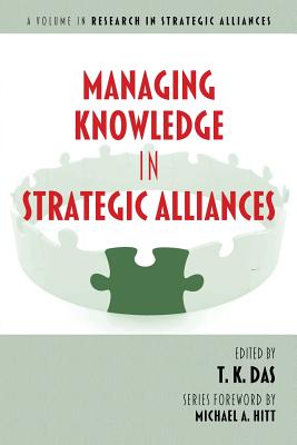 Managing Knowledge in Strategic Alliances - Das, T K (Editor)