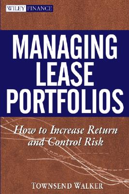 Managing Lease Portfolios: How to Increase Return and Control Risk - Walker, Townsend