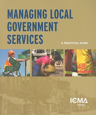 Managing Local Government Services: A Practical Guide - Stenberg, Carl W, Professor (Editor), and Austin, Susan Lipman (Editor)