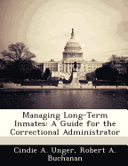 Managing Long-Term Inmates: A Guide for the Correctional Administrator