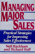 Managing Major Sales - Rackham, Neil, and Rackam, Neil, and Ruff, Richard