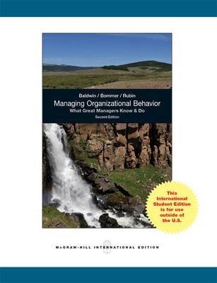 Managing Organizational Behavior:  What Great Managers Know and Do (Int'l Ed) - Baldwin, Timothy, and Bommer, Bill, and Rubin, Robert