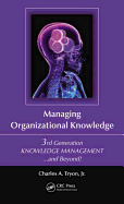 Managing Organizational Knowledge: 3rd Generation Knowledge Management ... and Beyond!