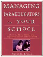 Managing Paraeducators in Your School: How to Hire, Train, and Supervise Non-Certified Staff