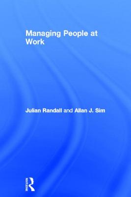 Managing People at Work - Randall, Julian, and Sim, Allan