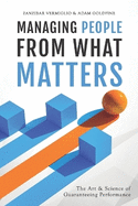 Managing People from What Matters: The Art and Science of Guaranteeing Performance