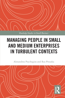 Managing People in Small and Medium Enterprises in Turbulent Contexts - Psychogios, Alexandros, and Prouska, Rea