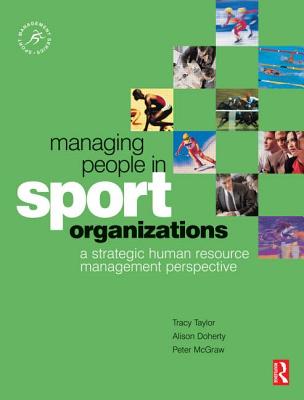 Managing People in Sport Organizations - Doherty, Alison, and McGraw, Peter, and Taylor, Tracy