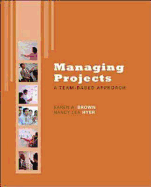 Managing Projects: A Team-Based Approach