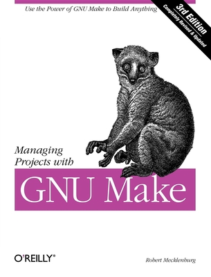 Managing Projects with GNU Make - Mecklenburg, Robert