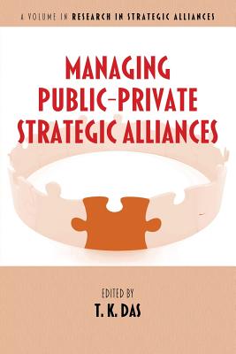 Managing Public-Private Strategic Alliances - Das, T K (Editor)