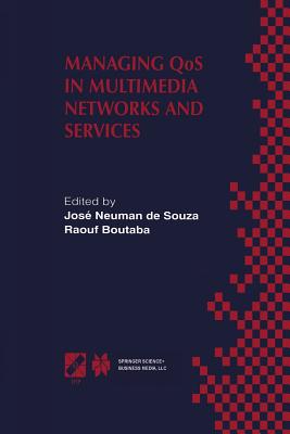 Managing Qos in Multimedia Networks and Services: IEEE / Ifip Tc6 -- Wg6.4 & Wg6.6 Third International Conference on Management of Multimedia Networks and Services (Mmns'2000) September 25-28, 2000, Fortaleza, Cear, Brazil - Neuman de Souza, Jos (Editor), and Boutaba, Raouf (Editor)