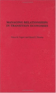 Managing Relationships in Transition Economies - Napier, Nancy K, and Thomas, David C, Dr.