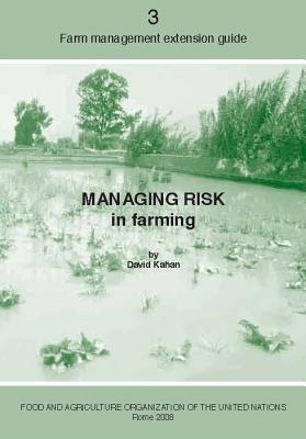 Managing Risk in Farming: Farm Management Extension Guide No. 3 - Food and Agriculture Organization (Fao) (Editor)