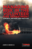 Managing Risk in the Volunteer Fire Service: Concepts, Methods, and Practices