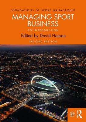 Managing Sport Business: An Introduction - Hassan, David (Editor)