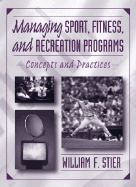 Managing Sport, Fitness, and Recreation Programs: Concepts and Practices - Stier, William F