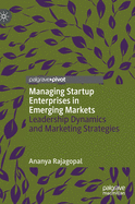 Managing Startup Enterprises in Emerging Markets: Leadership Dynamics and Marketing Strategies