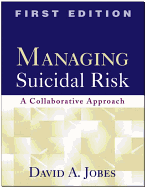 Managing Suicidal Risk, First Edition: A Collaborative Approach