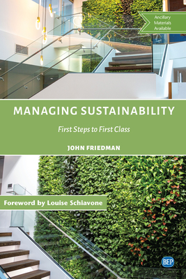 Managing Sustainability: First Steps to First Class - Friedman, John