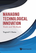 Managing Technological Innovation: Tools and Methods