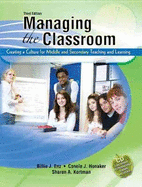 Managing the Classroom: Creating a Culture for Middle and Secondary Teaching and Learning