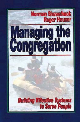 Managing the Congregation: Building Effective Systems to Serve People - Shawchuck, Norman