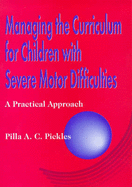 Managing the Curriculum for Children with Severe Motor Difficulties: A Practical Approach