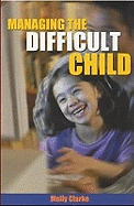 Managing the Difficult Child: A Practical Handbook for Effective Care and Control