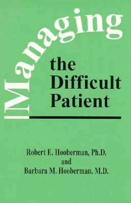 Managing the Difficult Patient - Hooberman, Robert E, and Hooberman, Barbara M