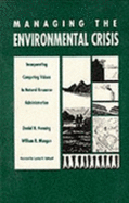 Managing the Environmental Crisis: Incorporating Competing Values in Natural Resource Administration - Henning, Daniel H., and Mangun, William R.
