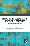 Managing the Global Health Response to Epidemics: Social science perspectives