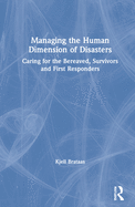 Managing the Human Dimension of Disasters: Caring for the Bereaved, Survivors and First Responders