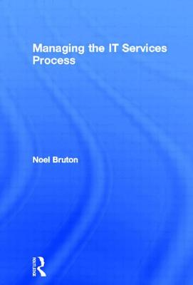 Managing the It Services Process - Bruton, Noel