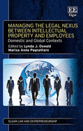 Managing the Legal Nexus Between Intellectual Property and Employees: Domestic and Global Contexts