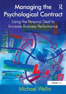 Managing the Psychological Contract: Using the Personal Deal to Increase Business Performance
