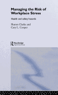 Managing the Risk of Workplace Stress: Health and Safety Hazards