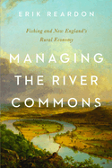 Managing the River Commons: Fishing and New England's Rural Economy