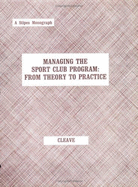 Managing the Sport Club Program: From Theory to Practice - Zeigler, Earle F (Editor), and Cleave, Shirley