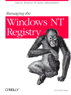 Managing the Windows NT Registry - Robichaux, Paul