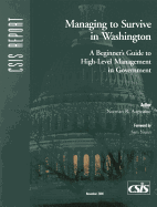 Managing to Survive in Washington: A Beginner's Guide to High-Level Management in Government