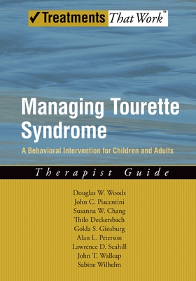 Managing Tourette Syndrome: A Behavioral Intervention for Children and Adults: Therapist Guide - Woods, Douglas W, PhD, and Piacentini, John, and Chang, Susanna