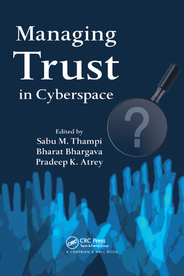Managing Trust in Cyberspace - Thampi, Sabu M. (Editor), and Bhargava, Bharat (Editor), and Atrey, Pradeep K. (Editor)