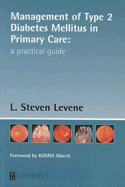 Managing Type 2 Diabetes Mellitus in Primary Care: A Practical Guide - Levene, Steven