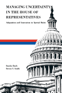 Managing Uncertainty in the House of Representatives: Adaption and Innovation in Special Rules