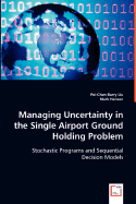 Managing Uncertainty in the Single Airport Ground Holding Problem