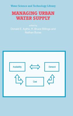 Managing Urban Water Supply - Agthe, D E (Editor), and Billings, R B (Editor), and Buras, N (Editor)